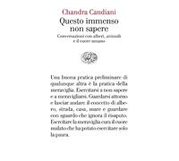 Questo immenso non sapere. Conversazioni con alberi, animali e il cuore umano