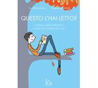 Questo l'hai letto? I classici della letteratura come non li avete mai visti
