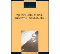 Questo libro atroce. Commenti ai «Fiori del male»
