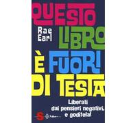 Questo libro è fuori di testa. Liberati dai pensieri negativi e goditela!