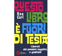 Questo libro è fuori di testa. Liberati dai pensieri negativi e goditela ...