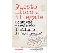 Questo libro è illegale. Contiene parole che insidiano la «sicurezza» - Os...
