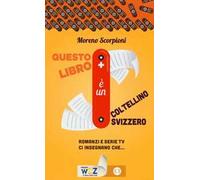 Questo libro è un coltellino svizzero! Romanzi e serie tv insegnano che...