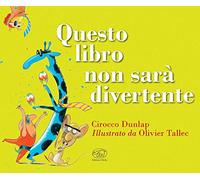 Questo libro non sarà divertente. Ediz. a colori
