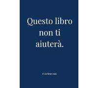 Questo libro non ti aiuterà: E va bene così.