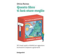 Questo libro ti farà stare meglio – 50 rimedi rapidi e infallibili per aggiustare le emozioni
