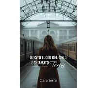 Questo luogo del cielo è chiamato Torino. Poesie 1972-1978 - Serra Clara