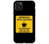 Questo manager potrebbe non essere un amante del caffè con caffeina Attenzione Custodia per iPhone 11 Pro Max