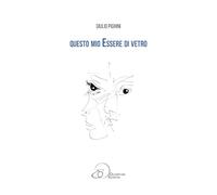 Questo mio essere di vetro