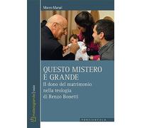 Questo mistero è grande. Il dono del matrimonio nella teologia di Renzo Bonetti