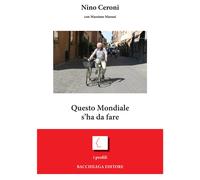 Questo mondiale s'ha da fare - [Bacchilega Editore]