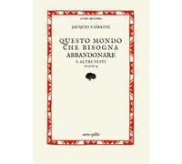 Questo mondo che bisogna abbandonare. E altri testi 1973-1974
