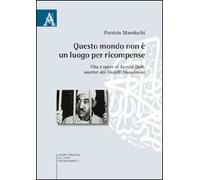Questo mondo non è luogo per ricompense. Vita e opere di Sayyid Qutb martire dei fratelli musulmani