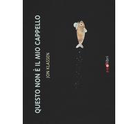 Questo non è il mio cappello. Ediz. a colori - Klassen Jon