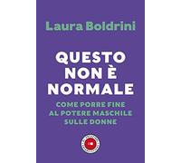 Questo non è normale. Come porre fine al potere maschile sulle donne