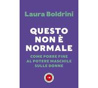Questo non è normale. Come porre fine al potere maschile sulle donne