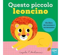 Questo piccolo leoncino. Ediz. illustrata