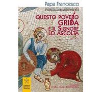 Questo povero grida e il Signore lo ascolta (Sal 34,7). Messaggio per la celebrazione della 2ª Giornata mondiale dei poveri 2018