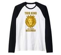 Questo re è nato nella celebrazione della festa di compleanno di dicembre Maglia con Maniche Raglan