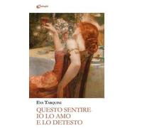 Questo sentire io lo amo e lo detesto