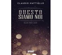 Questo siamo noi. Racconti, fiabole e poesie