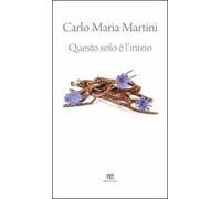 Questo solo è l'inizio. Dalla Terra Santa alla vita di ogni giorno. Nuova ediz.