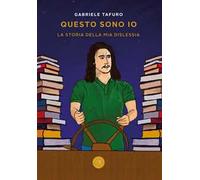Questo sono io. La storia della mia dislessia