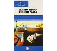 Libri J.-B. Pontalis - Questo Tempo Che Non Passa