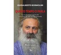 Questo tempo ci parla. La rivoluzione spirituale e il sogno di una nuova umanità