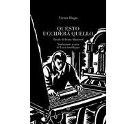 Questo ucciderà quello. Ediz. illustrata