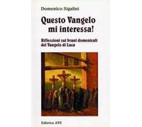 Questo Vangelo mi interessa!. Vol. 1: Riflessioni sui brani domenicali del Vangelo di Luca