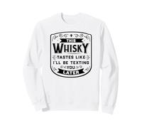Questo Whisky HA Il Sapore Che Ti Testo più Dopo Divertente Meme Felpa