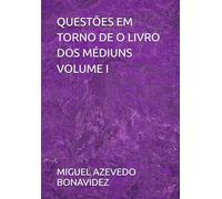 QUESTÕES EM TORNO DE O LIVRO DOS MÉDIUNS VOLUME I