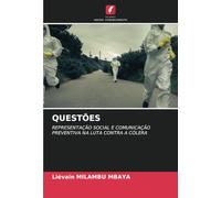 QUESTÕES: REPRESENTAÇÃO SOCIAL E COMUNICAÇÃO PREVENTIVA NA LUTA CONTRA A CÓLERA