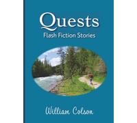 Quests - Flash Fiction Stories by William Colson
