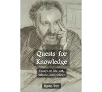 Quests for Knowledge: Essays on life, art, culture, and politics