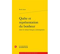 Quete et representation du bonheur dans le roman francais contemporain