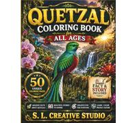 Quetzal Coloring Book for All Ages: 50 Realistic Quetzal Coloring Pages Featuring Cloud Forest Adventures, Wildlife Facts, Educational Stories, ... Fun for Kids, Teens, Adults, and Bird Lovers