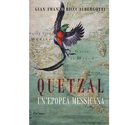 Quetzal. Un'epopea messicana