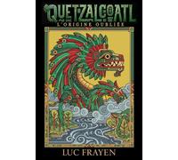Quetzalcoatl, l'origine oubliée: La légende du dieu-serpent