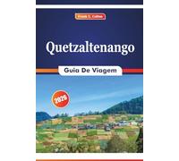Quetzaltenango Guia De Viagem 2026: Explorando trilhas de montanha, tradições locais, aventuras ao ar livre, locais históricos e mercados vibrantes nas Terras Altas da Guatemala