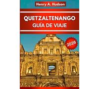 Quetzaltenango Guía de viaje 2026 (Edición en color): Todo lo que vale la pena ver, comer y hacer en