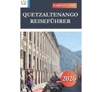 QUETZALTENANGO REISEFÜHRER 2026: Entdecken Sie versteckte Schätze, historische Sehenswürdigkeiten, Reisetipps und unvergessliche Urlaubserlebnisse