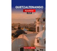 Quetzaltenango Reiseführer 2026: Erkunden Sie Guatemalas zweitgrößte Stadt, Kulturlandschaften, historische Stätten und versteckte Schätze mit Insidertipps