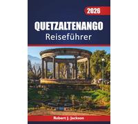 Quetzaltenango Reiseführer 2026: Erkundung von Hochlandstädten, Aktivitäten, Thermalquellen, lokalen Märkten und Alltag im Westen Guatemalas