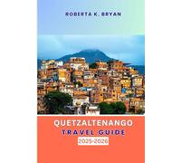 QUETZALTENANGO TRAVEL GUIDE 2025-2026: A Deep Traveller’s Guide to Guatemala’s Highland Heart