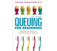 Queuing for Beginners: The Story of Daily Life From Breakfast to Bedtime