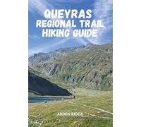 QUEYRAS REGIONAL TRAIL HIKING GUIDE: Discover the GR58 and the Hidden Heart of the French Alps.Updated Edition 2025-2026