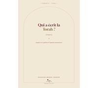 Qui a écrit la Torah ?: Enquête sur la faillite de l'hypothèse documentaire - Naissance, règne et chute de la critique biblique