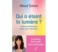 Qui a éteint la lumière ?: Lettres éclairantes pour retrouver votre chemin